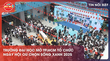 TRƯỜNG ĐẠI HỌC MỞ TP.HCM TỔ CHỨC NGÀY HỘI OU CHỌN SỐNG XANH 2025CHÍ BẢO