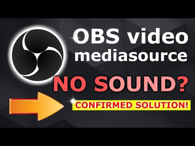 OBS Media Source NO SOUND? (Confirmed Solution) class=