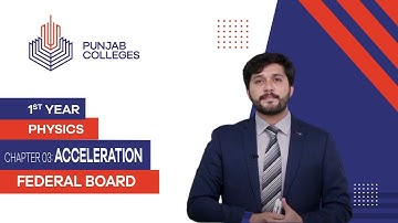 PGC Lectures-Inter Part 1-Fedreal Board-Physics-Chapter 3-Acceleration
