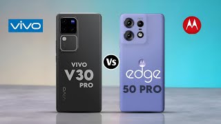 Vivo V30 Pro Vs Motorola Moto Edge 50 pro
