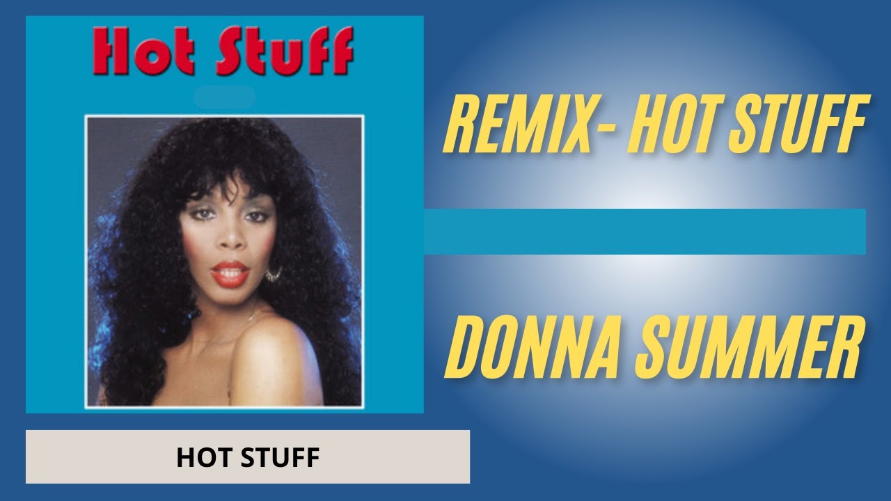 Remix Donna Summer - Hot Stuff - YouTube