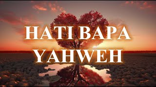 Hati Bapa YAHWEH (ciptaan Adi Candra (Sahabat-KU)) - Lagu Penyembahan