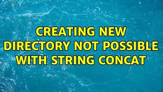 Creating new directory not possible with String concat (3 Solutions!!)