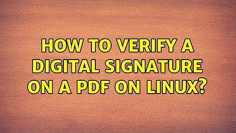 How to verify a digital signature on a PDF on Linux? (2 Solutions!!)