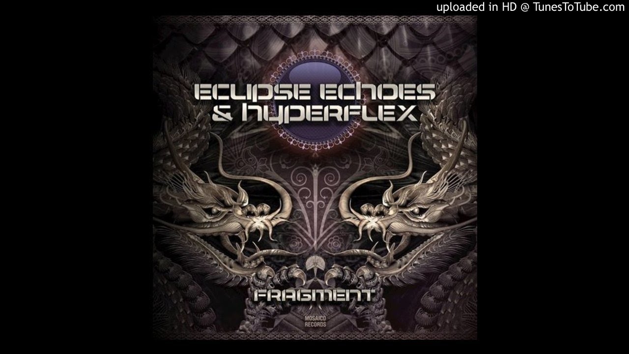 Watch Hyperflex & Eclipse Echoes - Fragment on YouTube