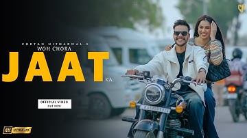 Woh Chora Jaat Ka ( Official Video ) Chetan Nitharwal | Deeksha | Krishan | New Haryanvi Jaat  Song 