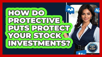 How Do Protective Puts Protect Your Stock Investments? - Stock and Options Playbook