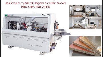 HOLZTEK. MÁY DÁN CẠNH TỰ ĐỘNG 5 CHỨC NĂNG PRO-500A giá tốt nhất TP.HCM
