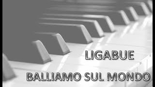 Video thumbnail of "Ligabue - Balliamo sul mondo - piano"