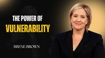 The Power of Vulnerability | How Courage Builds Connection & Authenticity