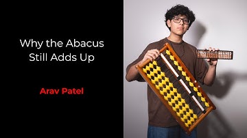 Why the Abacus Still Adds Up - Arav Patel