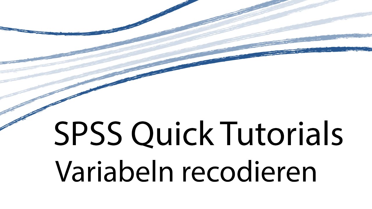 SPSS Quick Tutorials [D] - Variablen Recodieren
