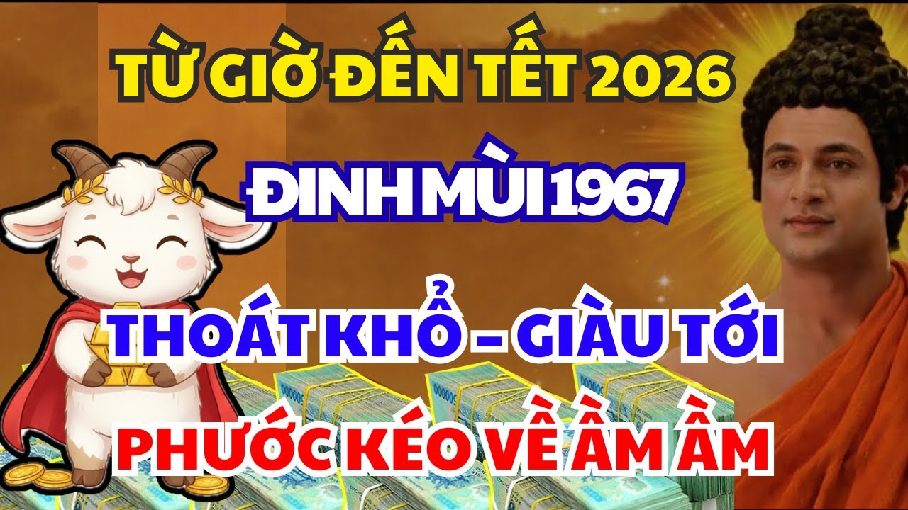 Từ Giờ Đến Tết 2026, ĐINH MÙI 1967 Thoát Khổ Đón Giàu, Phước Báu Kéo Về Ầm Ầm Nếu Có 6 Dấu Hiệu Này