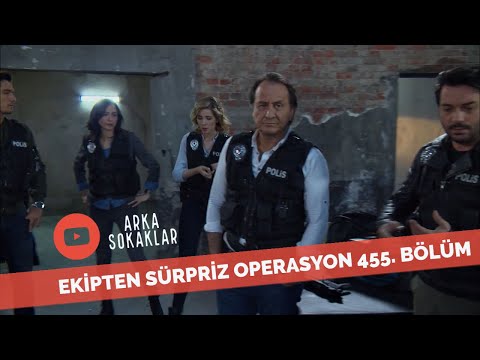 Arka Sokaklar Ekibinden Sürpriz Operasyon 455. Bölüm