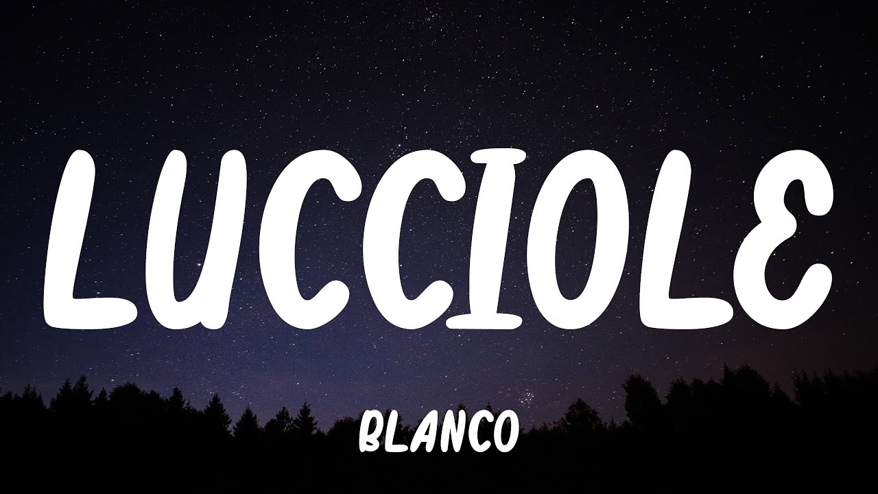 Blanco - Lucciole (Testo)