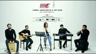 Karina Arustamyan &amp; THE BAND - Վեր Կաց Եղբայր Իմ