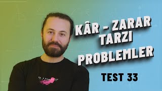 Kâr – Zarar Tarzı Problemler | Soru Tarzı | Test 33 | TYT Matematik