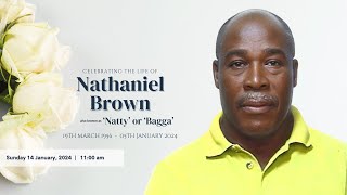 Celebrating the life of Nathaniel Brown aka 'Natty' or 'Bagga'