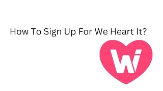 How To Sign Up On We Heart It? screenshot 1