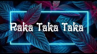 Raka Raka Taka Taka Taka  sletra