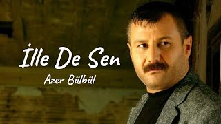 Muti & Azer Bülbül - İlle De Sen (Resi̇mli̇)