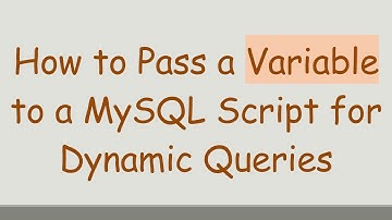 How to Pass a Variable to a MySQL Script for Dynamic Queries