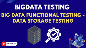 30. Big Data Functional Testing - Data Storage Testing