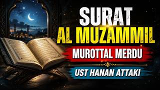 Beautiful Recitation of Surah Al-Muzzammil | Melodious Murottal by Ustaz Hanan Attaki with Arabic...