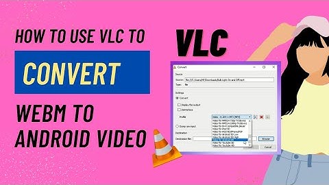 How to Convert WEBM Video to Android Video| VLC