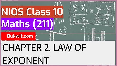 NIOS Class 10 Maths (211): Chapter 2. LAW OF EXPONENT