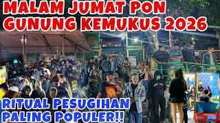 THE SITUATION ON JUMAT PON NIGHT AT MOUNT KEMUKUS 2026‼️Wealth Ritual Area