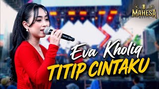 EVA KHOLIQ - TITIP CINTAKU | MAHESA MUSIC LIVE KRAMAT TEGAL