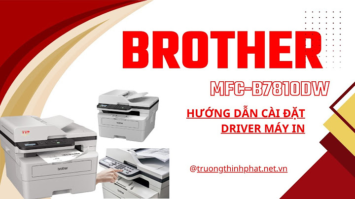 Hướng dẫn cài đặt driver máy in brother mfc 7360 năm 2024