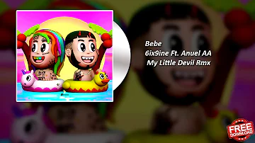 6ix9ine Ft. Anuel AA - Bebe (DJ Jhope My Little Devil Rmx)