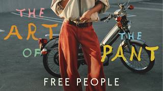 Pants imagined for the everyday | The Art of the Pant | Free People