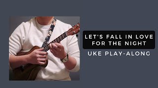 Let's Fall in Love for the Night - FINNEAS (Uke Play Along)