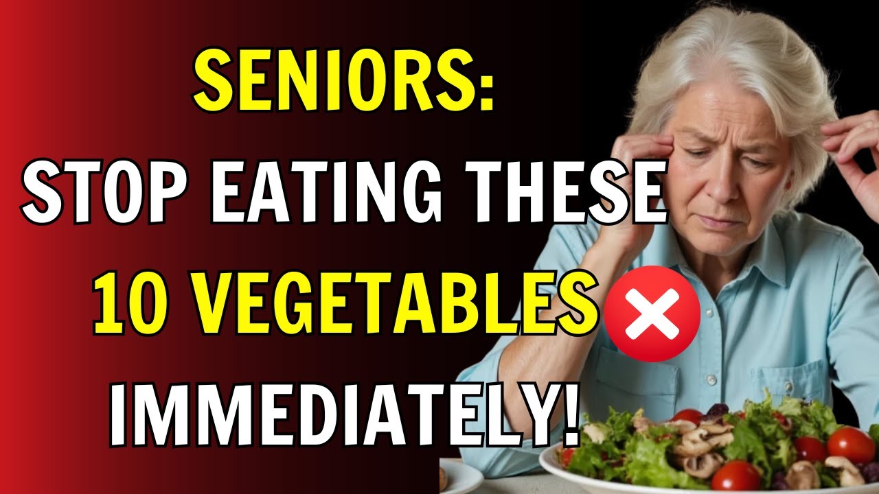 10 Vegetables Seniors Should NEVER Eat! (Health Risks Exposed!) | After 60