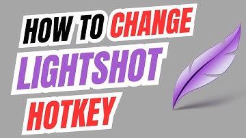 How to change Lightshot Hotkey