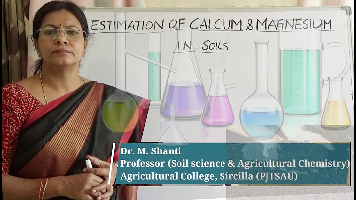 Estimation of Calcium and Magnesium, Dr. M. Shanti, Professor (Soil science & Agricultural Chemistry