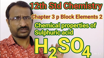 12th chemistry | p block elements 2 | Chemical Properties of Sulphuric acid