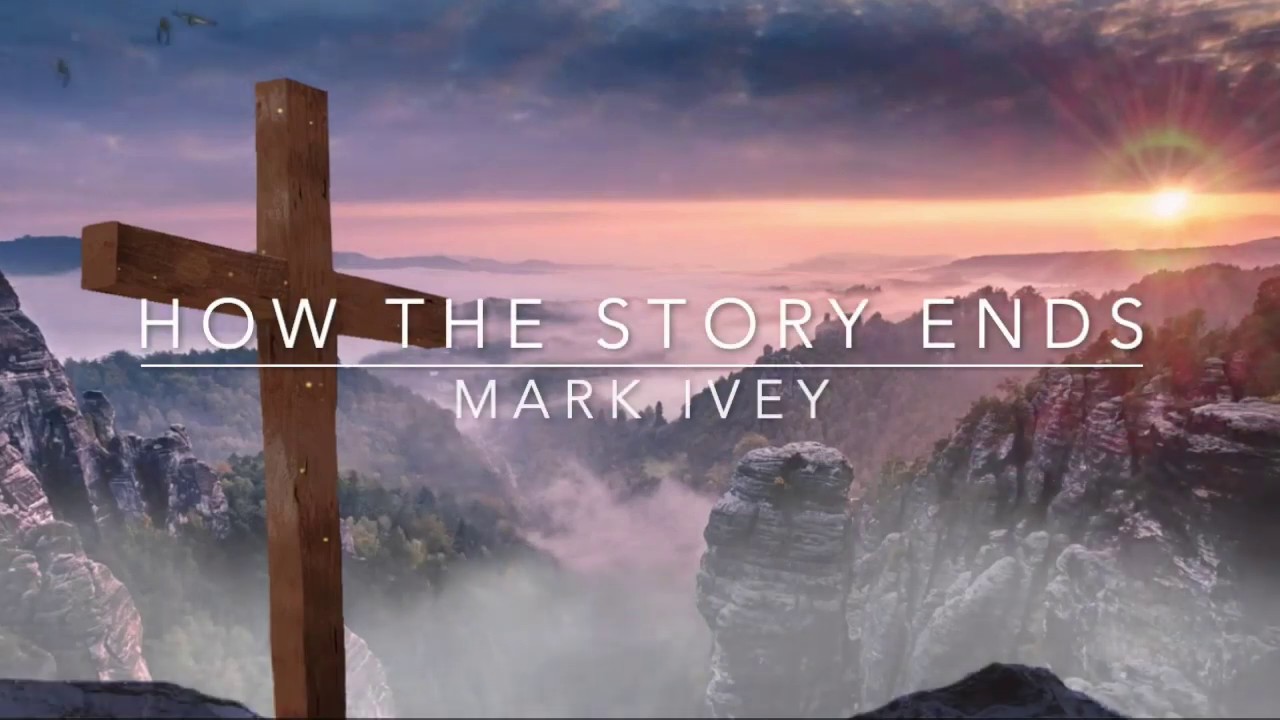 How the Story End's - Written and Performed by Mark Ivey