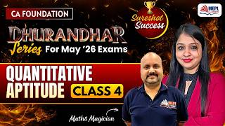 DHURANDHAR SERIES 🔥CA Foundation | Quantitative Aptitude - Class 4 | MEPL Classes