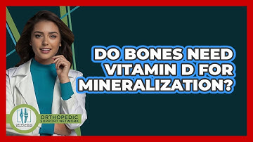 Do Bones Need Vitamin D For Mineralization?