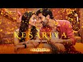 Kesariya Full Song BRAHMĀSTRA Part One Shiva Ranbir Alia Arijit Pritam Amitabh Ayan 