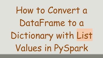 How to Convert a DataFrame to a Dictionary with List Values in PySpark