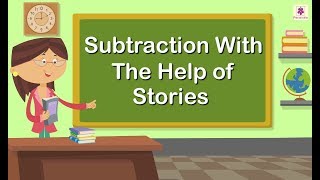 Subtraction With The Help of Stories | Mathematics Grade 1 | Periwinkle