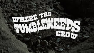 Watch Where the Tumbleweeds Grow Trailer