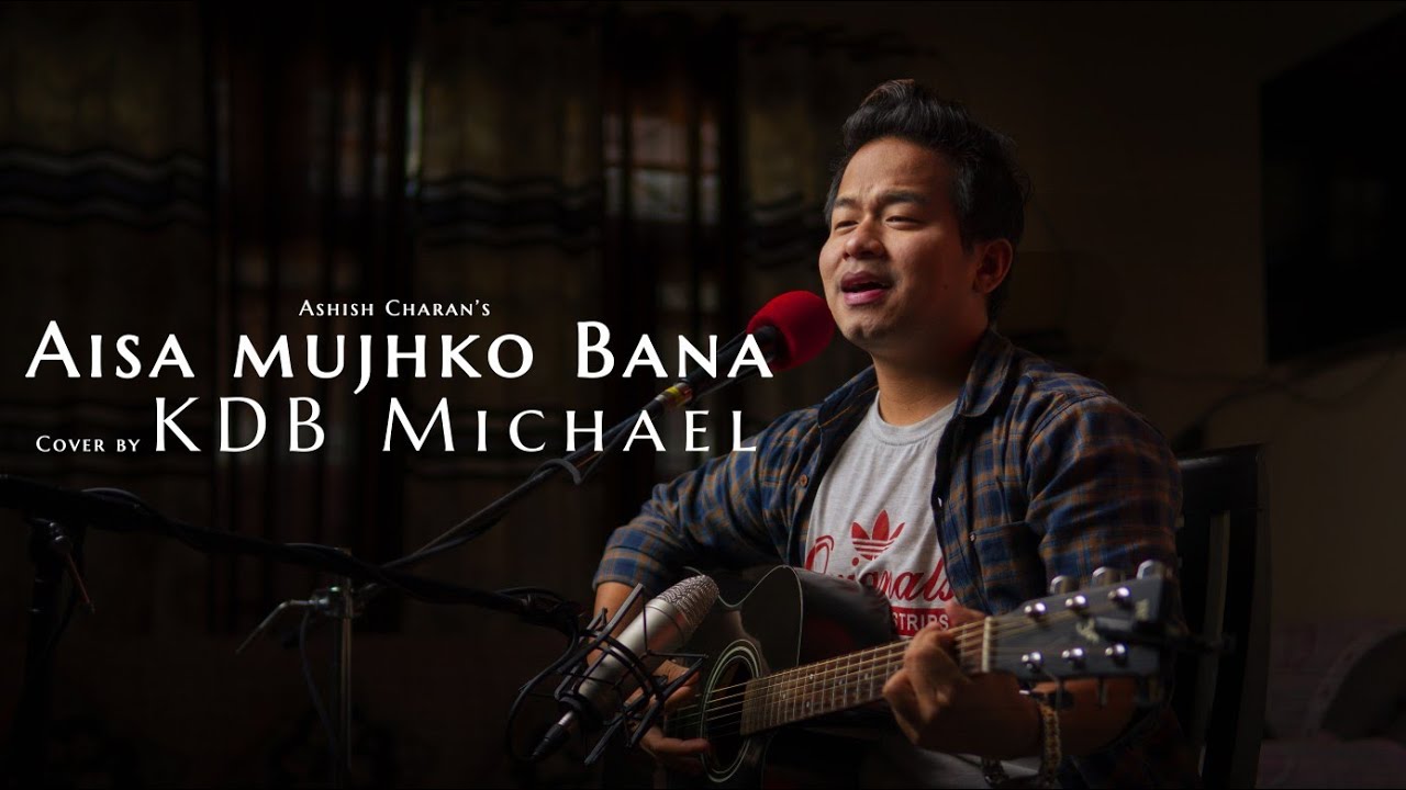 Aisa Mujhko Banaa   Ashish Charan  Cover by KDB Michael  LIVE Session