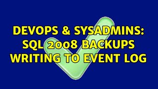 DevOps & SysAdmins: SQL 2008 Backups writing to event log