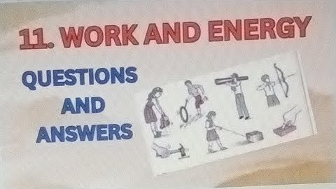 📘 Class 6 Science – Lesson 11: Work and Energy | Questions & Answers |